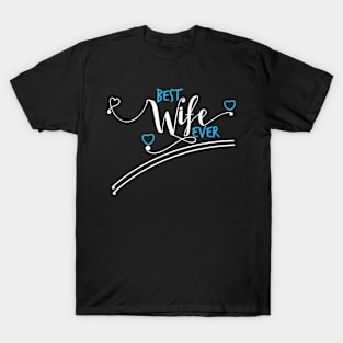 Best Wife Ever Cool Funny T-Shirt